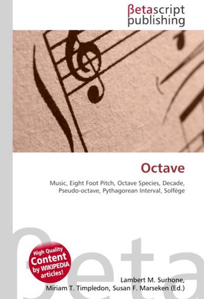 Octave : Music, Eight Foot Pitch, Octave Species, Decade, Pseudo-octave, Pythagorean Interval, Solfège - Lambert M Surhone