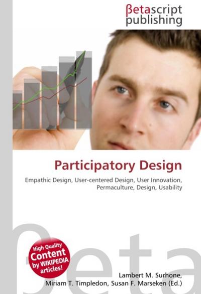 Participatory Design : Empathic Design, User-centered Design, User Innovation, Permaculture, Design, Usability - Lambert M Surhone