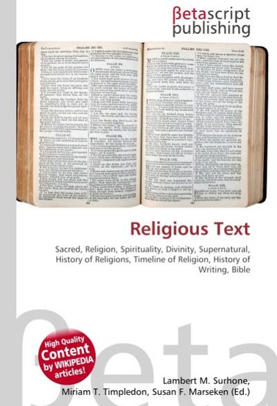 Religious Text : Sacred, Religion, Spirituality, Divinity, Supernatural, History of Religions, Timeline of Religion, History of Writing, Bible - Lambert M Surhone