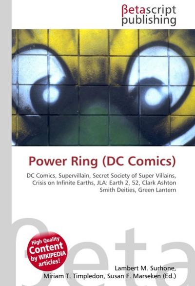 Power Ring (DC Comics) : DC Comics, Supervillain, Secret Society of Super Villains, Crisis on Infinite Earths, JLA: Earth 2,52, Clark Ashton Smith Deities, Green Lantern - Lambert M Surhone
