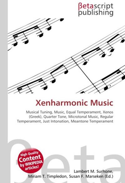 Xenharmonic Music : Musical Tuning, Music, Equal Temperament, Xenos (Greek), Quarter Tone, Microtonal Music, Regular Temperament, Just Intonation, Meantone Temperament - Lambert M Surhone