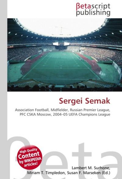 Sergei Semak : Association Football, Midfielder, Russian Premier League, PFC CSKA Moscow, 2004-05 UEFA Champions League - Lambert M Surhone