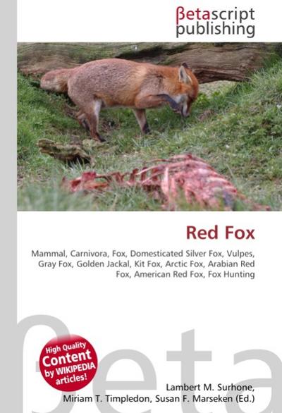 Red Fox : Mammal, Carnivora, Fox, Domesticated Silver Fox, Vulpes, Gray Fox, Golden Jackal, Kit Fox, Arctic Fox, Arabian Red Fox, American Red Fox, Fox Hunting - Lambert M Surhone