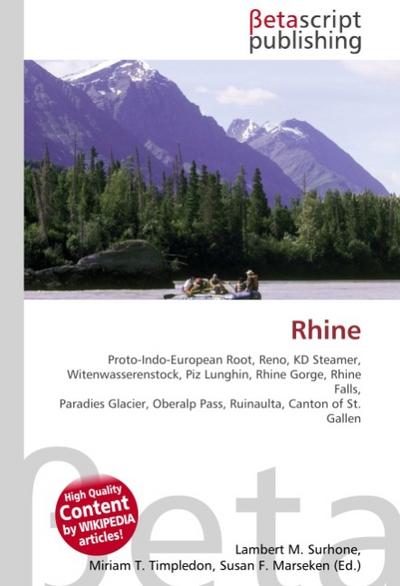 Rhine : Proto-Indo-European Root, Reno, KD Steamer, Witenwasserenstock, Piz Lunghin, Rhine Gorge, Rhine Falls, Paradies Glacier, Oberalp Pass, Ruinaulta, Canton of St.Gallen - Lambert M Surhone