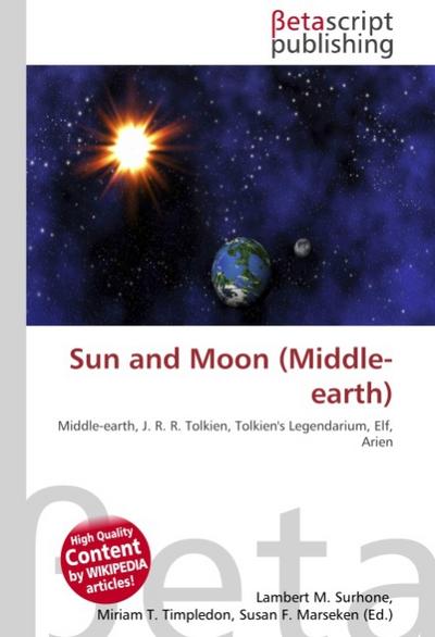 Sun and Moon (Middle-earth) : Middle-earth, J.R.R.Tolkien, Tolkien's Legendarium, Elf, Arien - Lambert M Surhone
