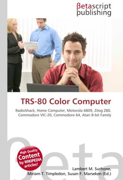 TRS-80 Color Computer : RadioShack, Home Computer, Motorola 6809, Zilog Z80, Commodore VIC-20, Commodore 64, Atari 8-bit Family - Lambert M Surhone