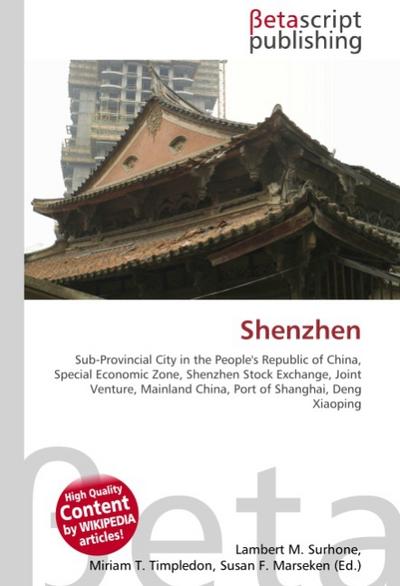 Shenzhen : Sub-Provincial City in the People's Republic of China, Special Economic Zone, Shenzhen Stock Exchange, Joint Venture, Mainland China, Port of Shanghai, Deng Xiaoping - Lambert M Surhone