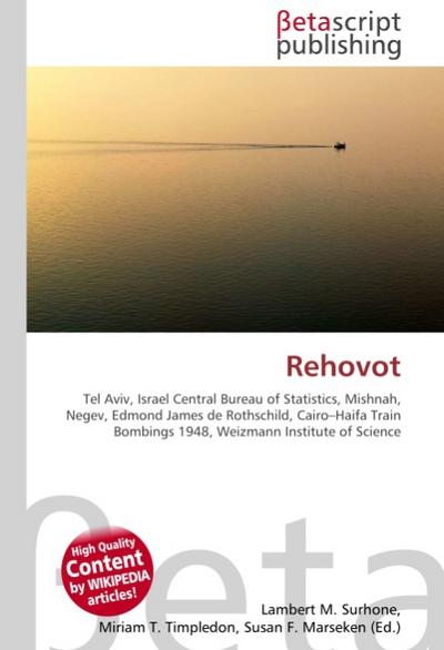 Rehovot : Tel Aviv, Israel Central Bureau of Statistics, Mishnah, Negev, Edmond James de Rothschild, Cairo-Haifa Train Bombings 1948, Weizmann Institute of Science - Lambert M Surhone