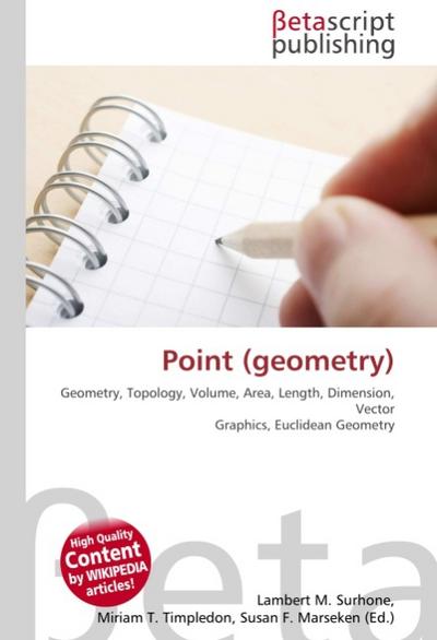 Point (geometry) : Geometry, Topology, Volume, Area, Length, Dimension, Vector Graphics, Euclidean Geometry - Lambert M Surhone