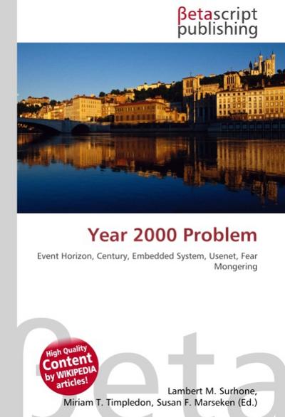 Year 2000 Problem : Event Horizon, Century, Embedded System, Usenet, Fear Mongering - Lambert M Surhone