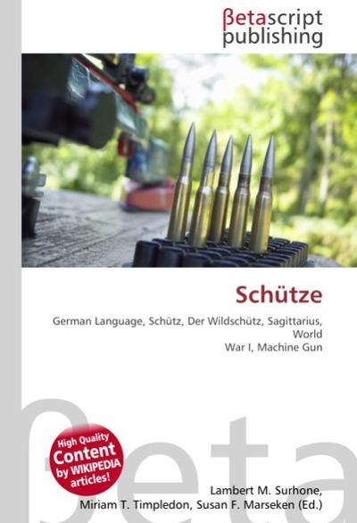 Schütze : German Language, Schütz, Der Wildschütz, Sagittarius, World War I, Machine Gun - Lambert M Surhone