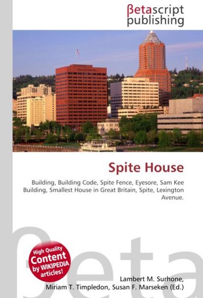 Spite House : Building, Building Code, Spite Fence, Eyesore, Sam Kee Building, Smallest House in Great Britain, Spite, Lexington Avenue. - Lambert M Surhone