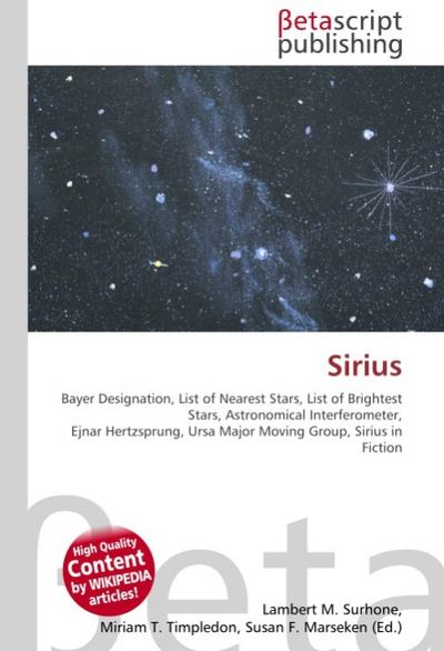 Sirius : Bayer Designation, List of Nearest Stars, List of Brightest Stars, Astronomical Interferometer, Ejnar Hertzsprung, Ursa Major Moving Group, Sirius in Fiction - Lambert M Surhone