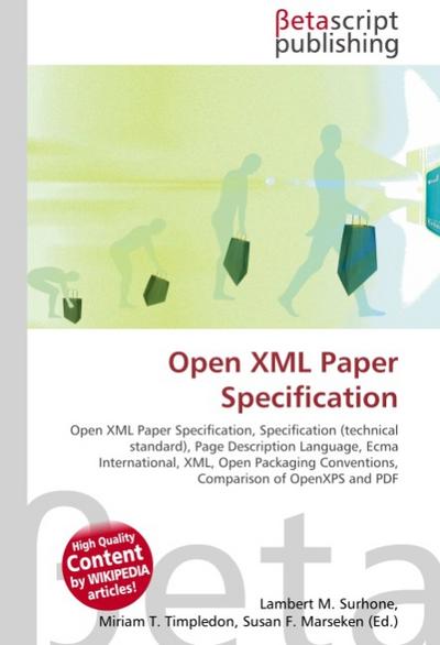 Open XML Paper Specification : Open XML Paper Specification, Specification (technical standard), Page Description Language, Ecma International, XML, Open Packaging Conventions, Comparison of OpenXPS and PDF - Lambert M Surhone