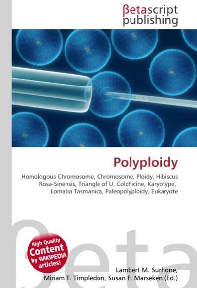 Polyploidy : Homologous Chromosome, Chromosome, Ploidy, Hibiscus Rosa-Sinensis, Triangle of U, Colchicine, Karyotype, Lomatia Tasmanica, Paleopolyploidy, Eukaryote - Lambert M Surhone