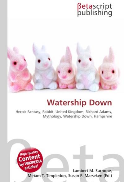 Watership Down : Heroic Fantasy, Rabbit, United Kingdom, Richard Adams, Mythology, Watership Down, Hampshire - Lambert M Surhone