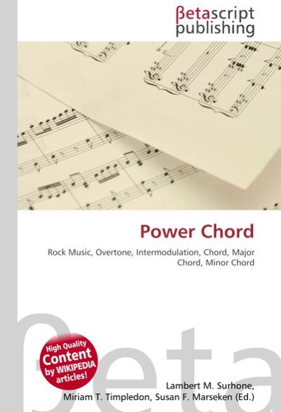 Power Chord : Rock Music, Overtone, Intermodulation, Chord, Major Chord, Minor Chord - Lambert M Surhone