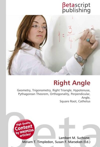 Right Angle : Geometry, Trigonometry, Right Triangle, Hypotenuse, Pythagorean Theorem, Orthogonality, Perpendicular, Angle, Square Root, Cathetus - Lambert M Surhone