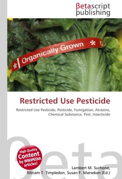 Restricted Use Pesticide : Restricted Use Pesticide, Pesticide, Fumigation, Atrazine, Chemical Substance, Pest, Insecticide - Lambert M Surhone