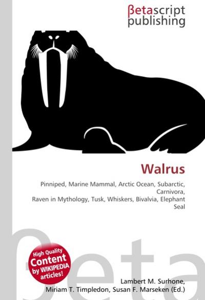 Walrus : Pinniped, Marine Mammal, Arctic Ocean, Subarctic, Carnivora, Raven in Mythology, Tusk, Whiskers, Bivalvia, Elephant Seal - Lambert M Surhone