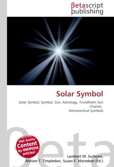 Solar Symbol : Solar Symbol, Symbol, Sun, Astrology, Trundholm Sun Chariot, Astronomical Symbols - Lambert M Surhone