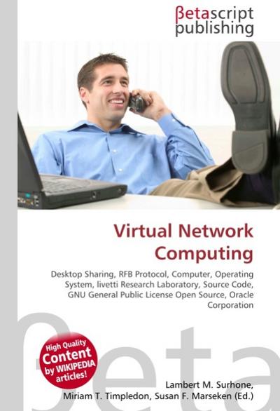 Virtual Network Computing : Desktop Sharing, RFB Protocol, Computer, Operating System, livetti Research Laboratory, Source Code, GNU General Public License Open Source, Oracle Corporation - Lambert M Surhone