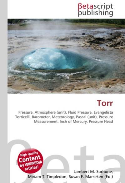 Torr : Pressure, Atmosphere (unit), Fluid Pressure, Evangelista Torricelli, Barometer, Meteorology, Pascal (unit), Pressure Measurement, Inch of Mercury, Pressure Head - Lambert M Surhone