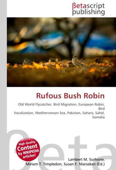 Rufous Bush Robin : Old World Flycatcher, Bird Migration, European Robin, Bird Vocalization, Mediterranean Sea, Pakistan, Sahara, Sahel, Somalia - Lambert M Surhone