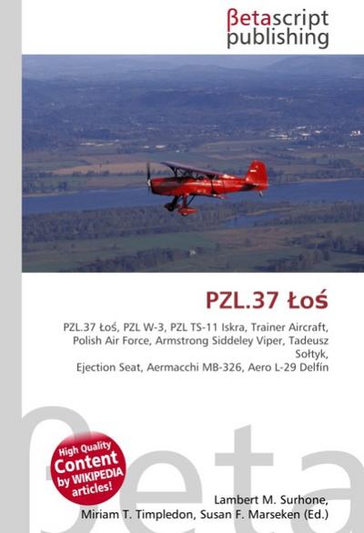 PZL.37 Los : PZL.37 Los, PZL W-3, PZL TS-11 Iskra, Trainer Aircraft, Polish Air Force, Armstrong Siddeley Viper, Tadeusz Soltyk, Ejection Seat, Aermacchi MB-326, Aero L-29 Delfin - Lambert M Surhone