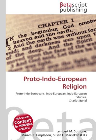 Proto-Indo-European Religion : Proto-Indo-Europeans, Indo-European, Indo-European Studies, Chariot Burial - Lambert M Surhone