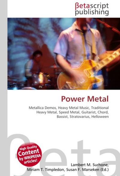 Power Metal : Metallica Demos, Heavy Metal Music, Traditional Heavy Metal, Speed Metal, Guitarist, Chord, Bassist, Stratovarius, Helloween - Lambert M Surhone