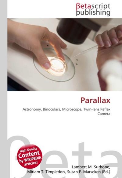 Parallax : Astronomy, Binoculars, Microscope, Twin-lens Reflex Camera - Lambert M Surhone