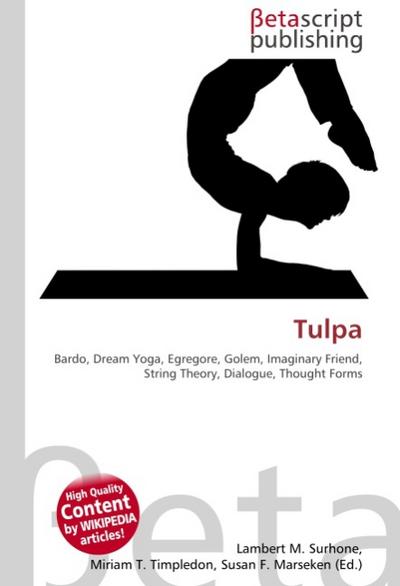 Tulpa : Bardo, Dream Yoga, Egregore, Golem, Imaginary Friend, String Theory, Dialogue, Thought Forms - Lambert M Surhone