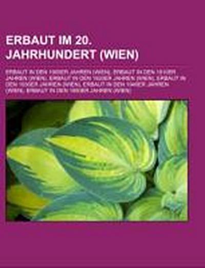 Erbaut im 20. Jahrhundert (Wien) : Erbaut in den 1900er Jahren (Wien), Erbaut in den 1910er Jahren (Wien), Erbaut in den 1920er Jahren (Wien), Erbaut in den 1930er Jahren (Wien), Erbaut in den 1940er Jahren (Wien), Erbaut in den 1950er Jahren (Wien) - Quelle