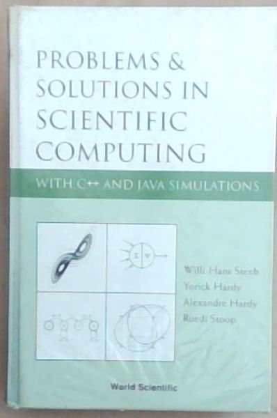 Problems and Solutions in Scientific Computing with C++ and Java Simulations - Stoop, Ruedi; Hardy, Alexandre; Hardy, Yorick; Steeb, Willi-Hans