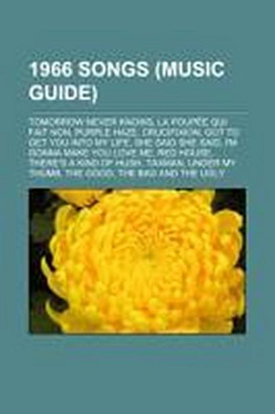 1966 songs (Music Guide) : Tomorrow Never Knows, La Poupée qui fait non, Purple Haze, Crucifixion, Got to Get You into My Life, She Said She Said, I'm Gonna Make You Love Me, Red House, There's a Kind of Hush, Taxman, Under My Thumb, The Good, the Bad and the Ugly - Source