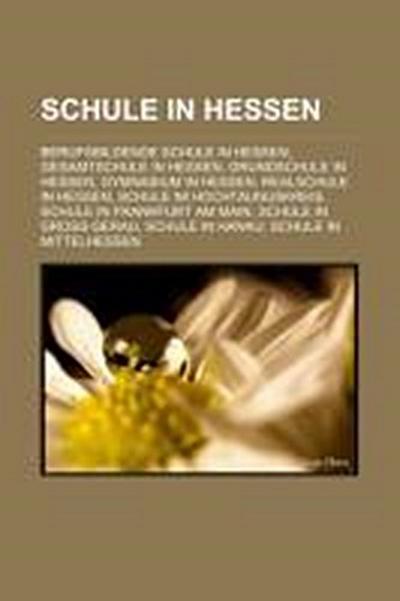 Schule in Hessen : Berufsbildende Schule in Hessen, Gesamtschule in Hessen, Grundschule in Hessen, Gymnasium in Hessen, Realschule in Hessen, Schule im Hochtaunuskreis, Schule in Frankfurt am Main, Schule in Groß-Gerau, Schule in Hanau - Quelle