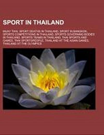 Sport in Thailand : Muay Thai, Sport deaths in Thailand, Sport in Bangkok, Sports competitions in Thailand, Sports governing bodies in Thailand, Sports teams in Thailand, Thai sports and games, Thai sportspeople, Thailand at the Asian Games - Source