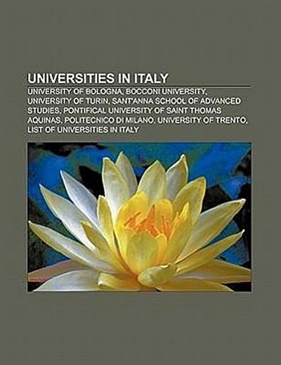 Universities in Italy : University of Bologna, Bocconi University, University of Turin, Sant'Anna School of Advanced Studies, Pontifical University of Saint Thomas Aquinas, Politecnico di Milano, University of Trento, List of universities in Italy - Source