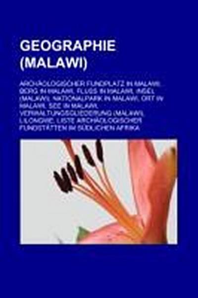 Geographie (Malawi) : Archäologischer Fundplatz in Malawi, Berg in Malawi, Fluss in Malawi, Insel (Malawi), Nationalpark in Malawi, Ort in Malawi, See in Malawi, Verwaltungsgliederung (Malawi), Lilongwe, Liste archäologischer Fundstätten im südlichen Afrika - Quelle