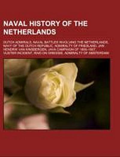 Naval history of the Netherlands : Dutch admirals, Naval battles involving the Netherlands, Navy of the Dutch Republic, Admiralty of Friesland, Jan Hendrik van Kinsbergen, Java campaign of 1806-1807, Vlieter Incident, Raid on Griessie, Admiralty of Amsterdam - Source