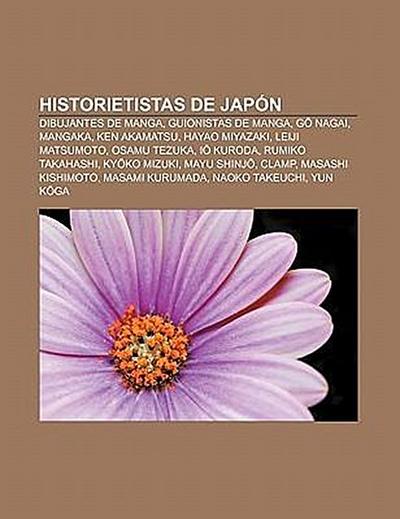 Historietistas de Japón : Dibujantes de manga, Guionistas de manga, Go Nagai, Mangaka, Ken Akamatsu, Hayao Miyazaki, Leiji Matsumoto, Osamu Tezuka, Io Kuroda, Rumiko Takahashi, Kyoko Mizuki, Mayu Shinjo, CLAMP, Masashi Kishimoto, Masami Kurumada, Naoko Takeuchi - Fuente