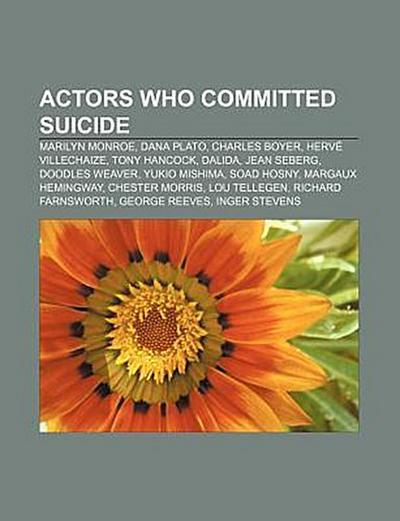 Actors who committed suicide : Marilyn Monroe, Dana Plato, Charles Boyer, Hervé Villechaize, Tony Hancock, Dalida, Jean Seberg, Doodles Weaver, Yukio Mishima, Soad Hosny, Margaux Hemingway, Chester Morris, Lou Tellegen, Richard Farnsworth, George Reeves, Inger Stevens - Source