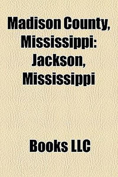 Madison County, Mississippi : Jackson, Mississippi, Madison, Mississippi, Canton, Mississippi, Ridgeland, Mississippi, Flora, Mississippi, Jackson metropolitan area, National Register of Historic Places listings in Madison County, Mississippi - Source