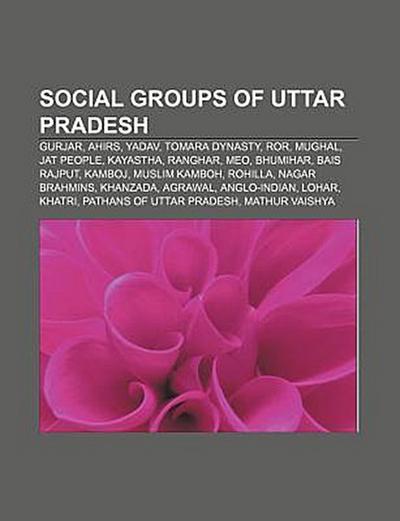 Social groups of Uttar Pradesh : Gurjar, Ahirs, Yadav, Tomara dynasty, Ror, Mughal, Jat people, Kayastha, Ranghar, Meo, Bhumihar, Bais Rajput, Kamboj, Muslim Kamboh, Rohilla, Nagar Brahmins, Khanzada, Agrawal, Anglo-Indian, Lohar, Khatri, Pathans of Uttar Pradesh - Source