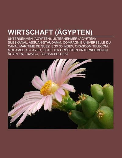 Wirtschaft (Ägypten) : Unternehmen (Ägypten), Unternehmer (Ägypten), Sueskanal, Assuan-Staudamm, Compagnie universelle du canal maritime de Suez, EGX 30 Index, Orascom Telecom, Mohamed Al-Fayed, Liste der größten Unternehmen in Ägypten, Travco, Toshka-Projekt - Quelle