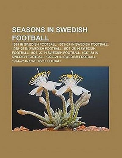 Seasons in Swedish football : 1991 in Swedish football, 1923-24 in Swedish football, 1925-26 in Swedish football, 1927-28 in Swedish football, 1926-27 in Swedish football, 1937-38 in Swedish football, 1920-21 in Swedish football, 1924-25 in Swedish football - Source