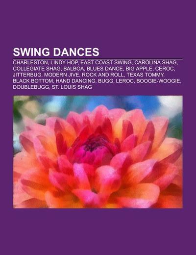 Swing dances : Charleston, Lindy Hop, East Coast Swing, Carolina shag, Collegiate shag, Balboa, Blues dance, Big Apple, Ceroc, Jitterbug, Modern Jive, Rock and Roll, Texas Tommy, Black Bottom, Hand dancing, Bugg, LeRoc, Boogie-woogie, Doublebugg - Source