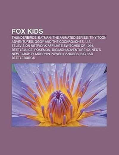 Fox Kids : Thunderbirds, Batman: The Animated Series, Tiny Toon Adventures, Oggy and the Cockroaches, U.S. television network affiliate switches of 1994, Beetlejuice, Pokémon, Digimon Adventure 02, Ned's Newt, Mighty Morphin Power Rangers - Source