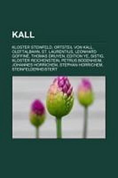 Kall : Kloster Steinfeld, Ortsteil von Kall, Oleftalbahn, St. Laurentius, Leonhard Goffiné, Thomas Druyen, Edition YE, Sistig, Kloster Reichenstein, Petrus Bodenheim, Johannes Horrichem, Stephan Horrichem, Steinfelderheistert - Quelle